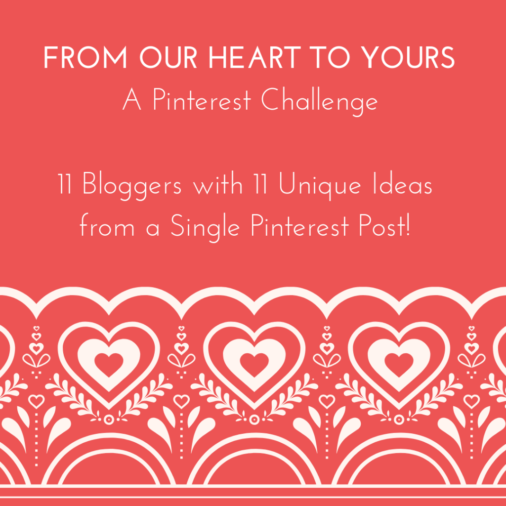 FROM OUR HEARTS TO YOURS A Pinterest Challenge